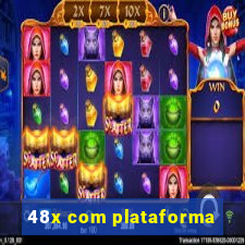 48x com plataforma